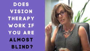 does vision therapy work if you are almost blind